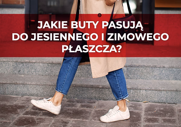 Jakie buty pasują do eleganckiego płaszcza?